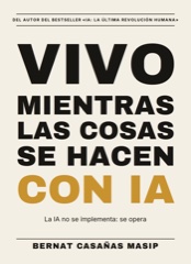 Portada del libro Vivo Mientras las Cosas se Hacen con IA